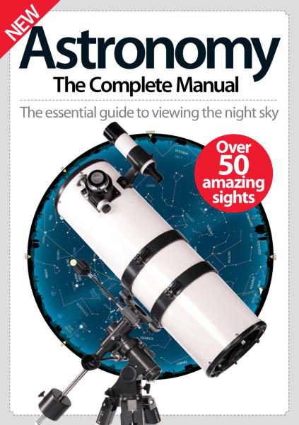 Astronomy The Complete Manual 2016