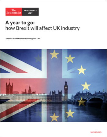 The Economist (Intelligence Unit) – A Year To Go How Brexit Will Affect UK Industry (2018)