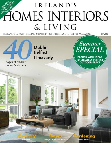 Ireland’s Homes Interiors &amp; Living – July 2018