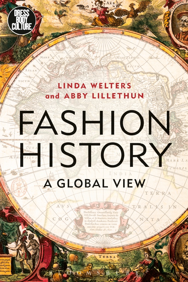 Linda Welters And Abby Lollethun – Fashion History: A Global View