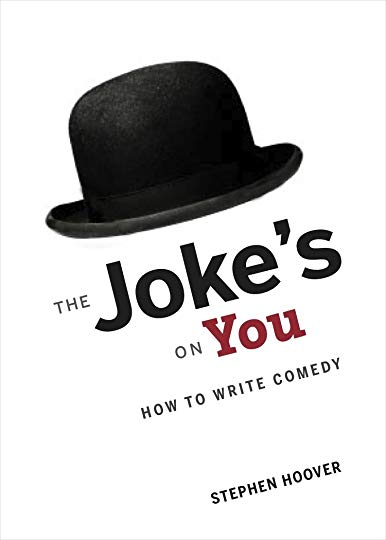 Stephen Hoover – The Jokes On You – How To Write Comedy