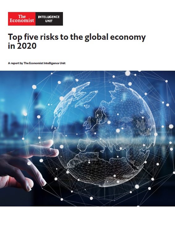 The Economist IU – Top Five Risks To The Global Economy In 2020